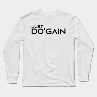 Just Do'gain (Black).  For people inspired to build better habits and improve their life. Grab this for yourself or as a gift for another focused on self-improvement. Long Sleeve T-Shirt